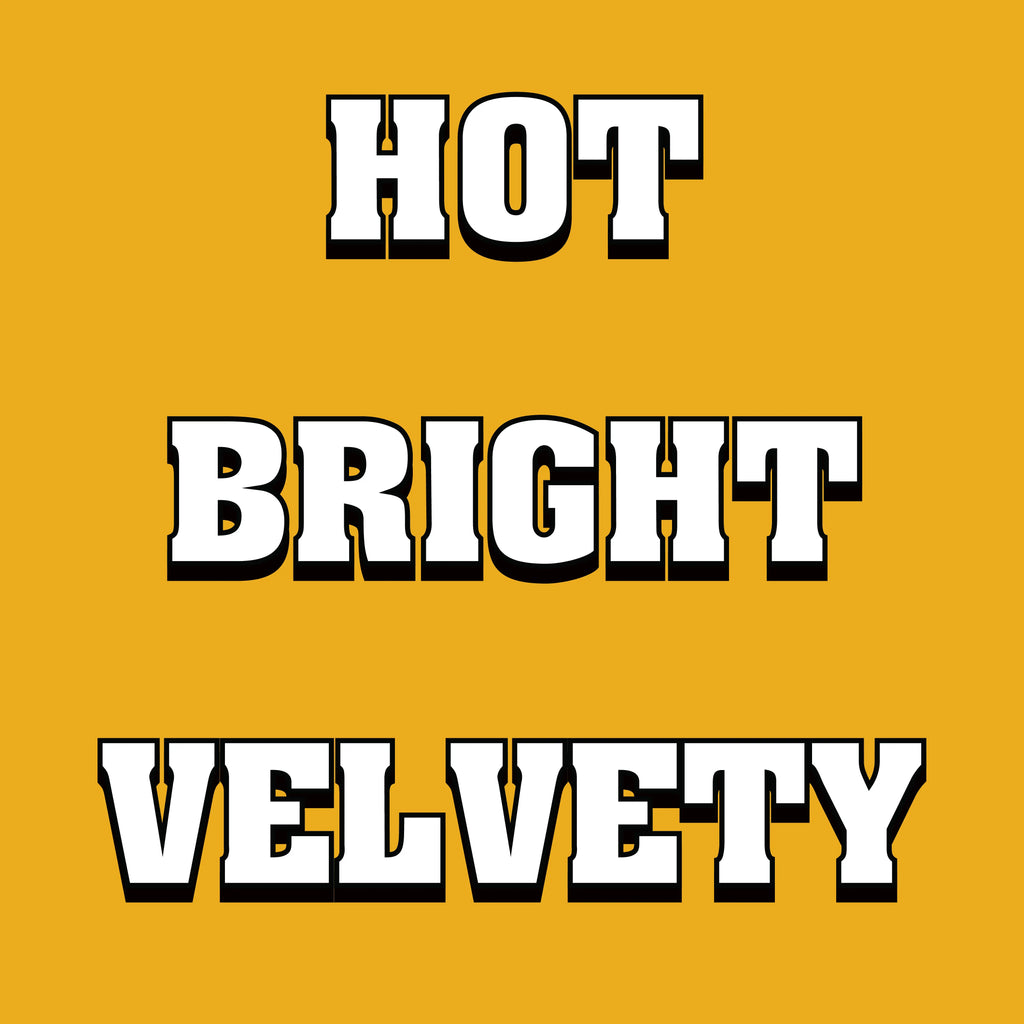 Text 'HOT BRIGHT VELVETY' on a yellow background