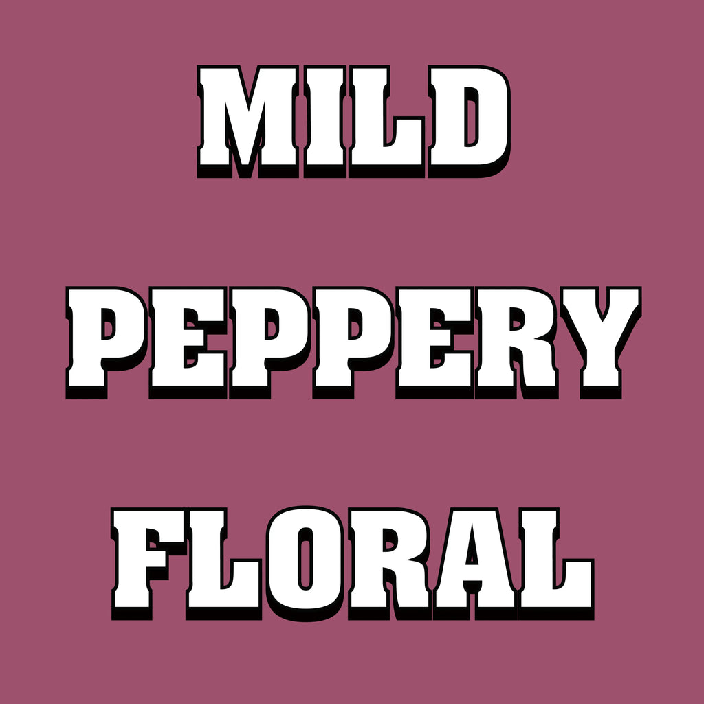 Text 'MILD PEPPERY FLORAL' on a maroon background