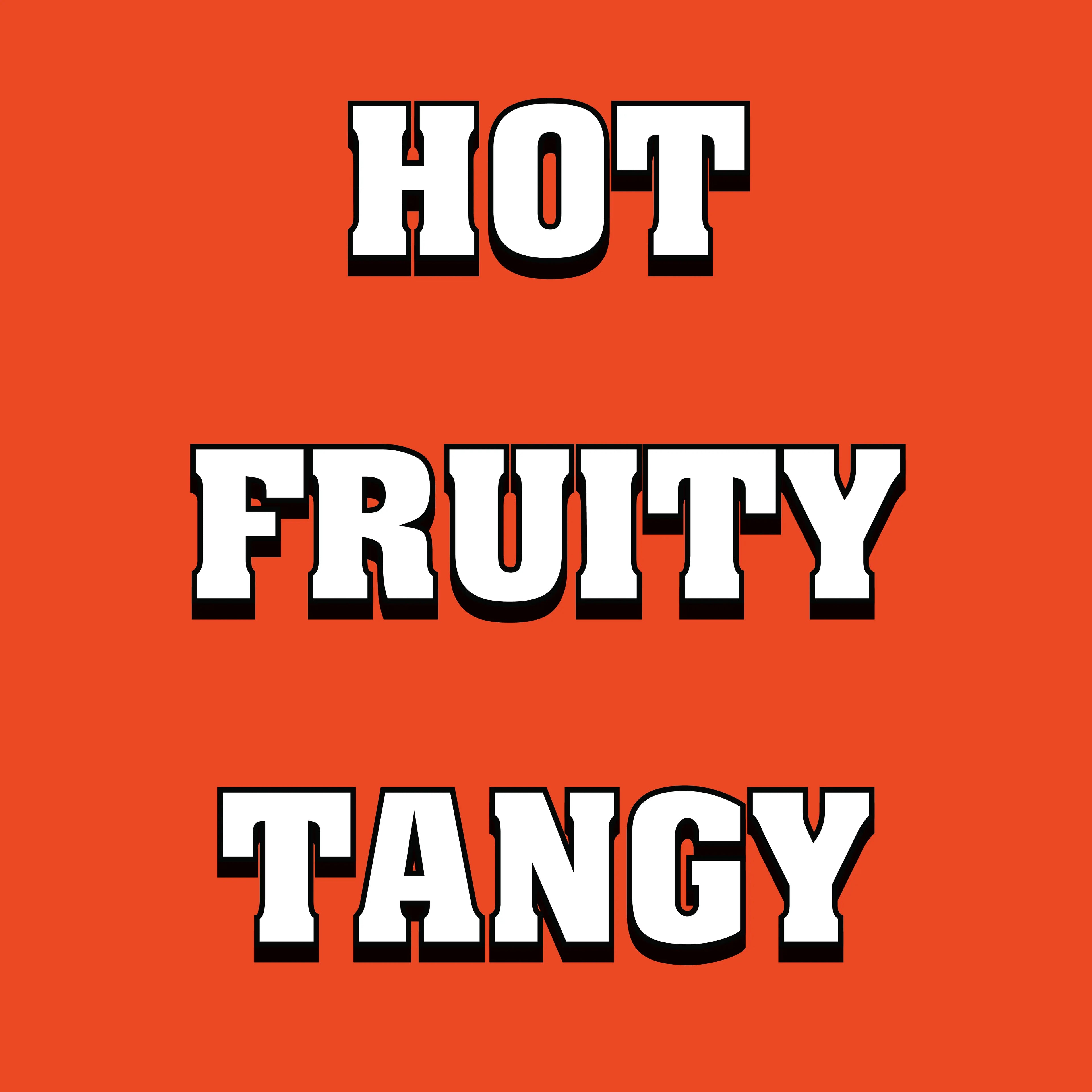 Text 'HOT FRUITY TANGY' on an orange background